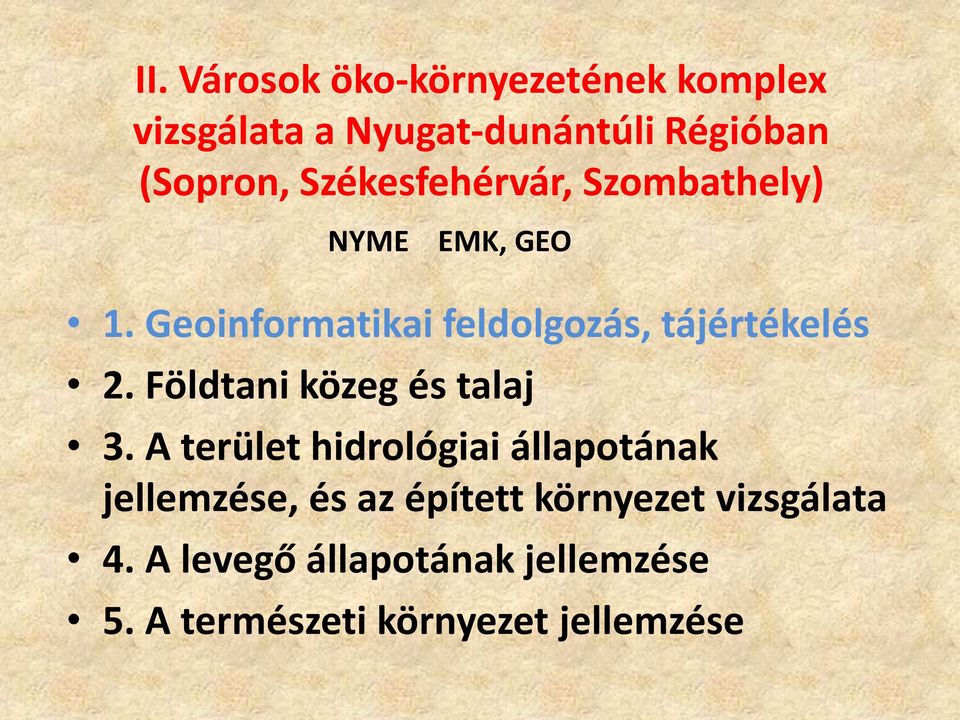 Geoinformatikai feldolgozás, tájértékelés 2. Földtani közeg és talaj 3.