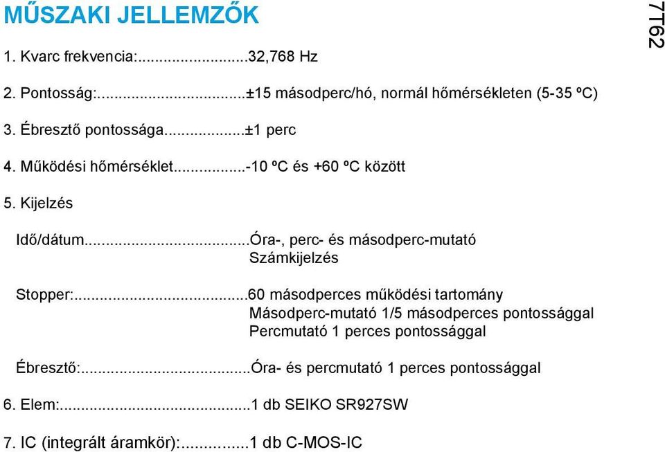 ..Óra-, perc- és másodperc-mutató Számkijelzés Stopper:.