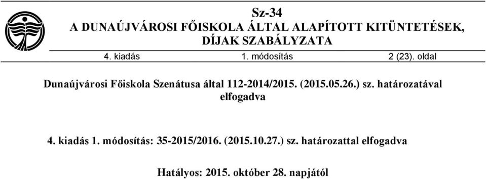 (2015.05.26.) sz. határozatával elfogadva 4. kiadás 1.