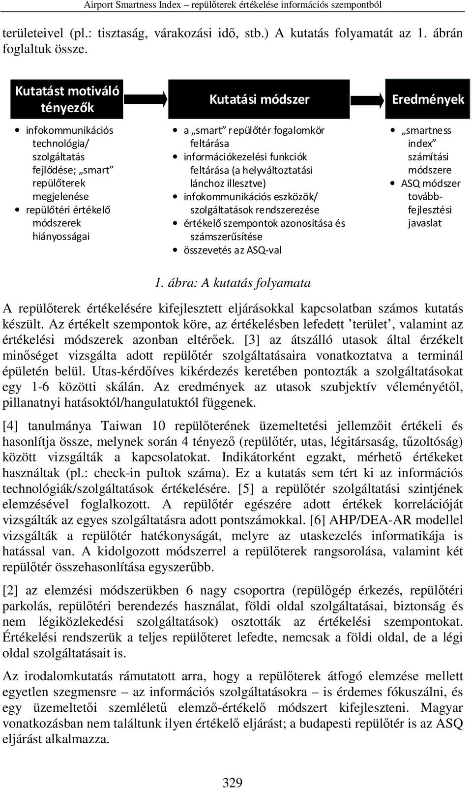 fogalomkör feltárása információkezelési funkciók feltárása (a helyváltoztatási lánchoz illesztve) infokommunikációs eszközök/ szolgáltatások rendszerezése értékelő szempontok azonosítása és