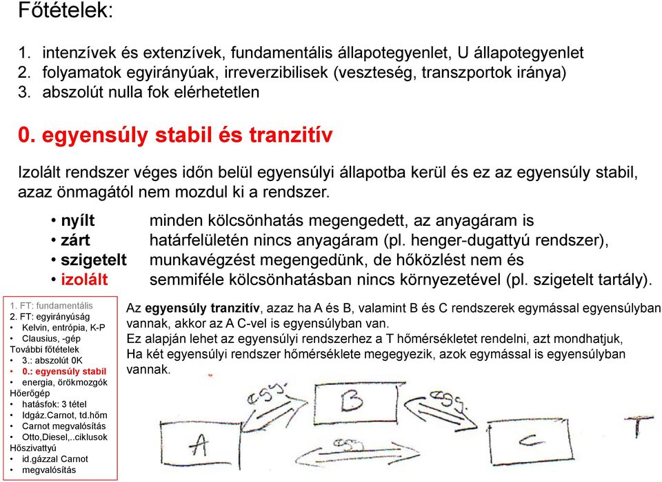 nyílt zárt szigetelt izolált minden kölcsönhatás megengedett, az anyagáram is határfelületén nincs anyagáram (pl.