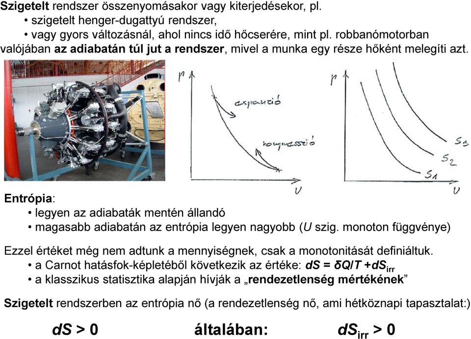 Entrópia: legyen az adiabaták mentén állandó magasabb adiabatán az entrópia legyen nagyobb (U szig.