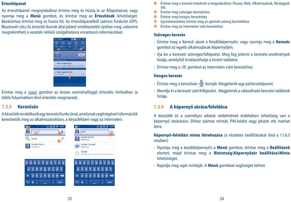 Érintse meg a gombot az összes eseményfüggő értesítés törléséhez (a többi folyamatban lévő értesítés megmarad). 1.3.