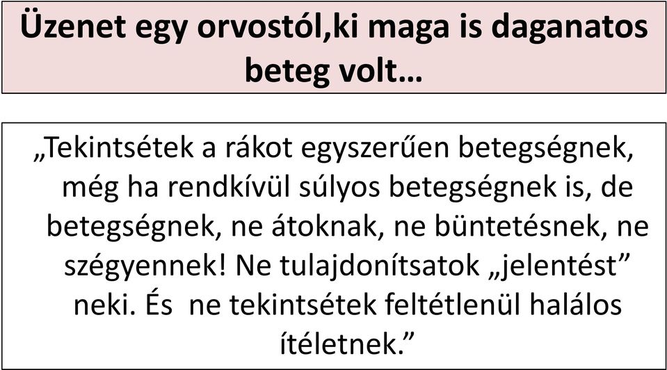 de betegségnek, ne átoknak, ne büntetésnek, ne szégyennek!