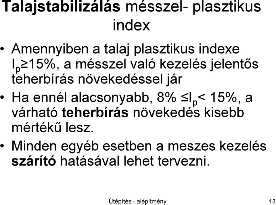 alacsonyabb, 8% I p < 15%, a várható teherbírás növekedés kisebb mértékű lesz.