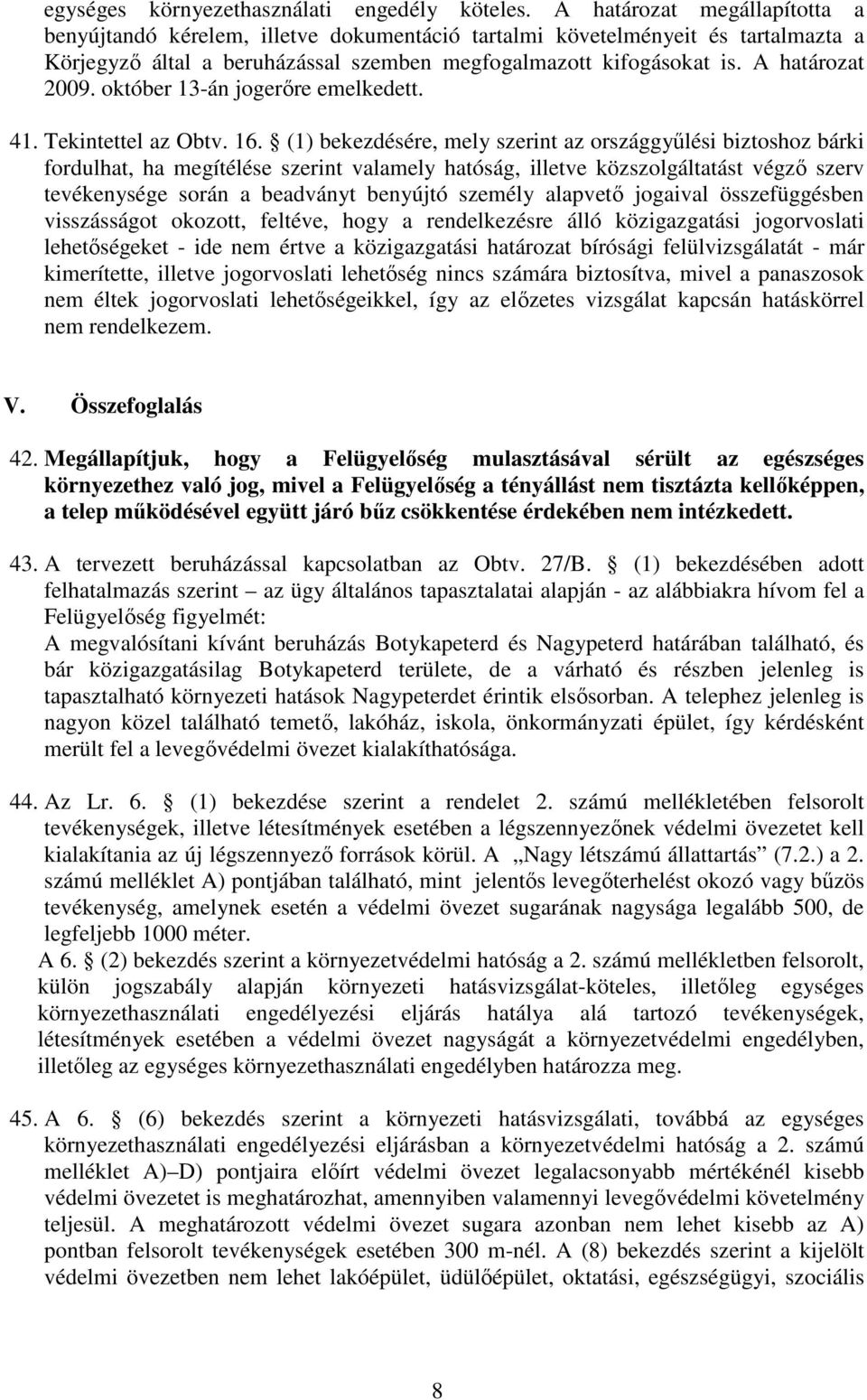 október 13-án jogerıre emelkedett. 41. Tekintettel az Obtv. 16.