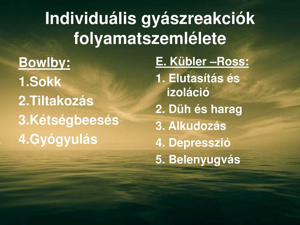 Gyógyulás E. Kübler Ross: 1.