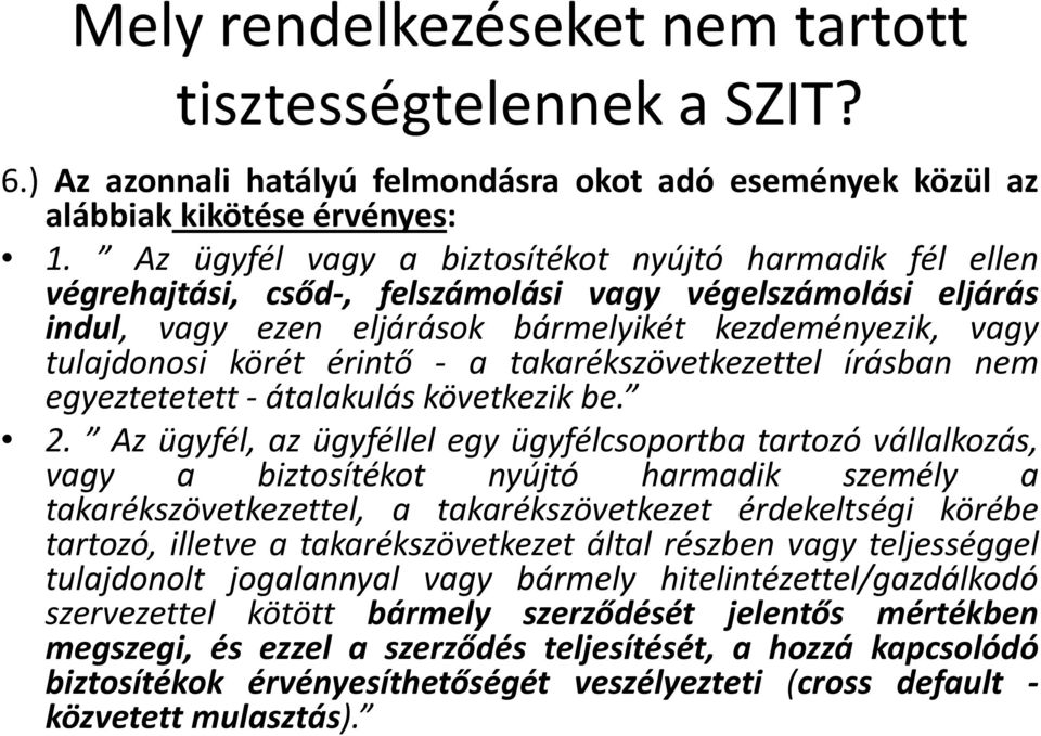 körét érintő a takarékszövetkezettel írásban nem egyeztetetett átalakulás következik be. 2.