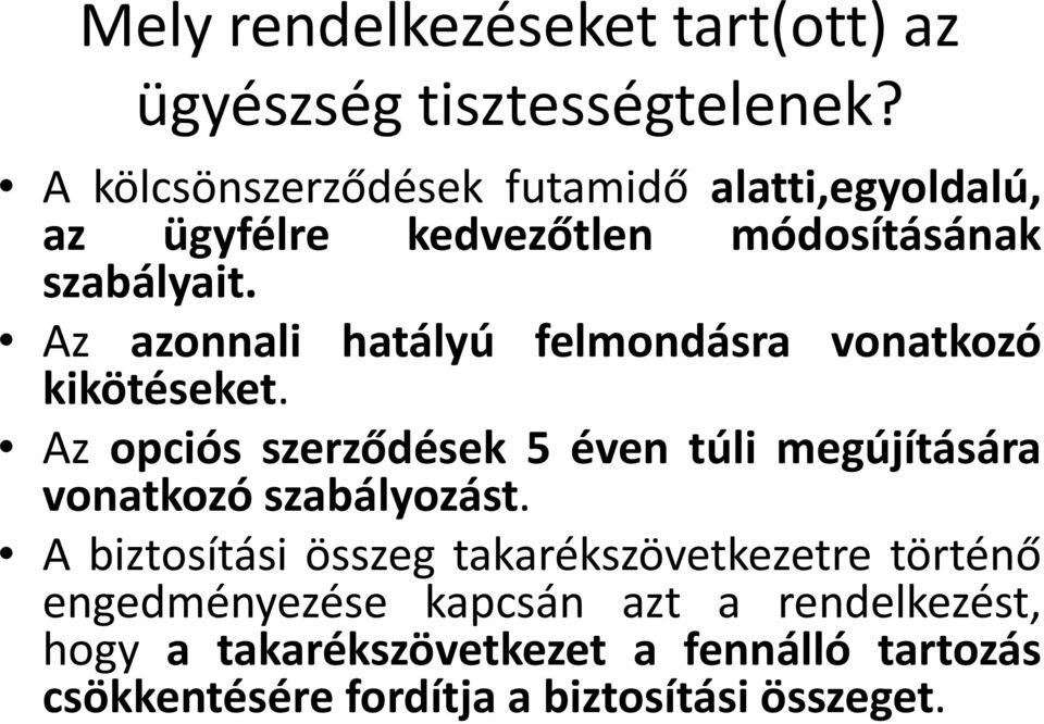 Az azonnali hatályú felmondásra vonatkozó kikötéseket.