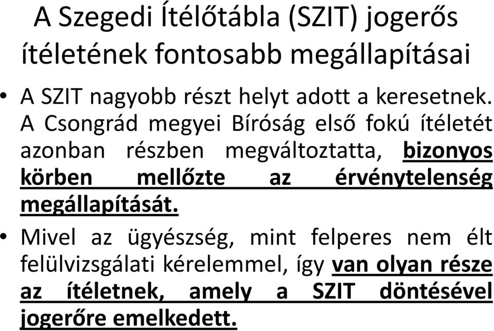 k ACsongrádmegyeiBíróságelső fokú ítéletét azonban részben megváltoztatta, bizonyos körben mellőzte