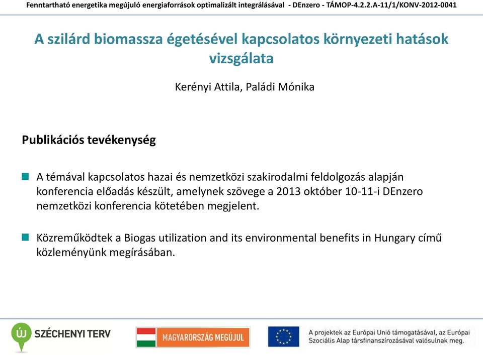 konferencia előadás készült, amelynek szövege a 2013 október 10-11-i DEnzero nemzetközi konferencia