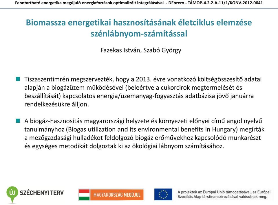 adatbázisa jövő januárra rendelkezésükre álljon.