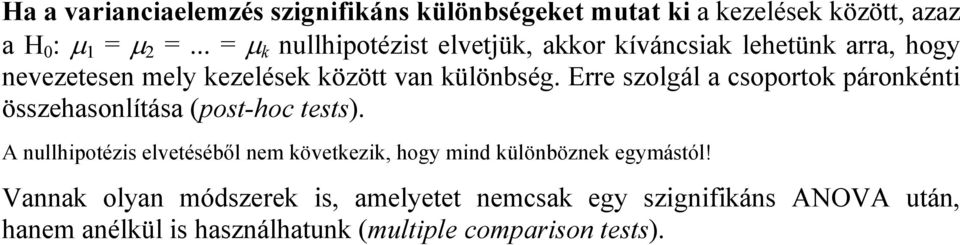 Erre szolgál a csoportok páronként összehasonlítása (post-hoc tests).