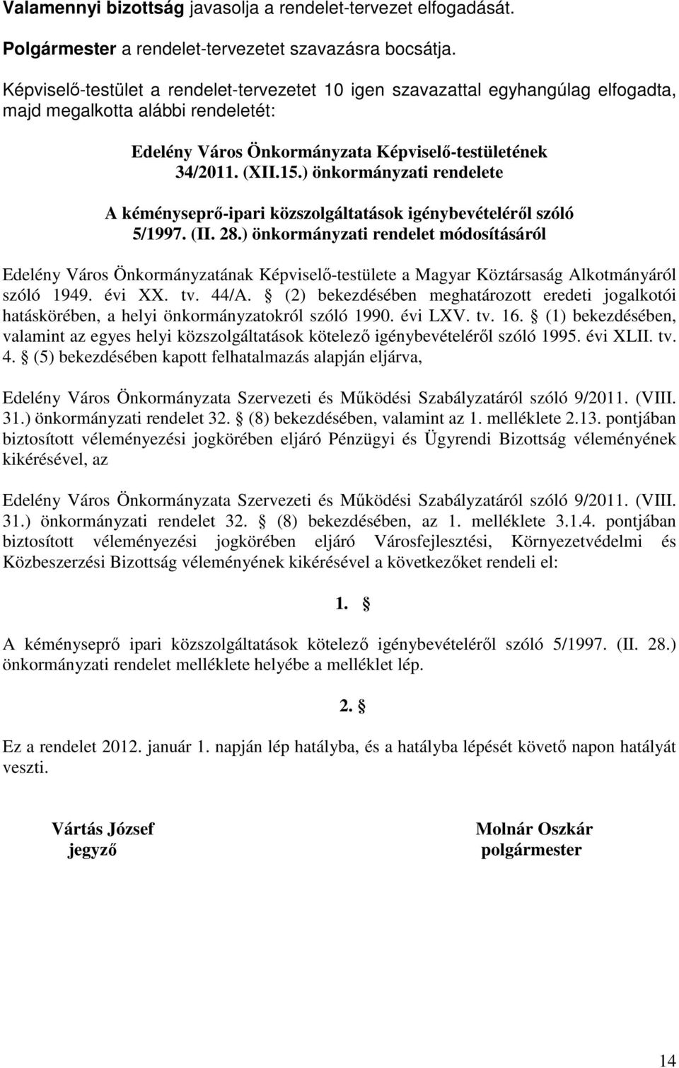 ) önkormányzati rendelete A kéményseprő-ipari közszolgáltatások igénybevételéről szóló 5/1997. (II. 28.