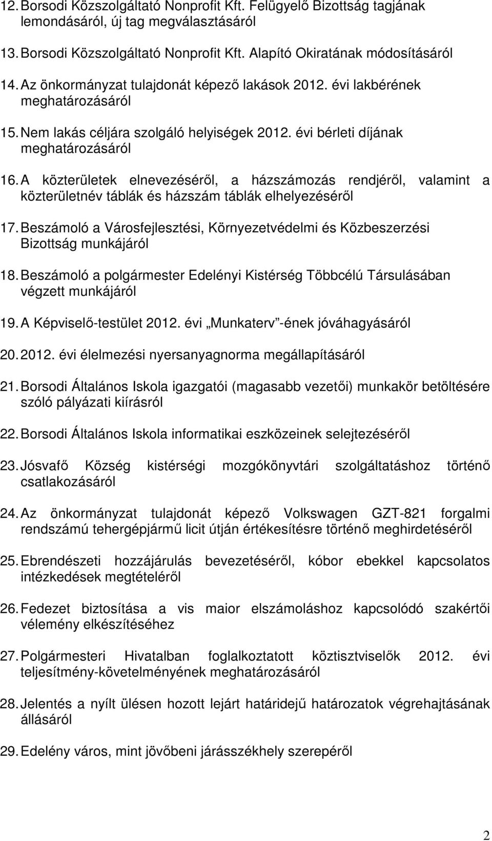 A közterületek elnevezéséről, a házszámozás rendjéről, valamint a közterületnév táblák és házszám táblák elhelyezéséről 17.