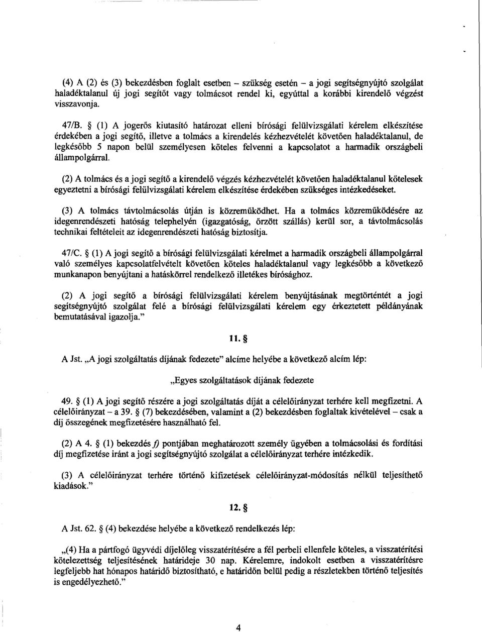 őbb 5 napon belül személyesen köteles felvenni a kapcsolatot a harmadik országbel i állampolgárral.