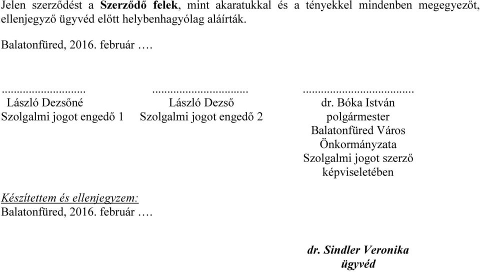 Bóka István Szolgalmi jogot engedő 1 Szolgalmi jogot engedő 2 polgármester Balatonfüred Város Önkormányzata