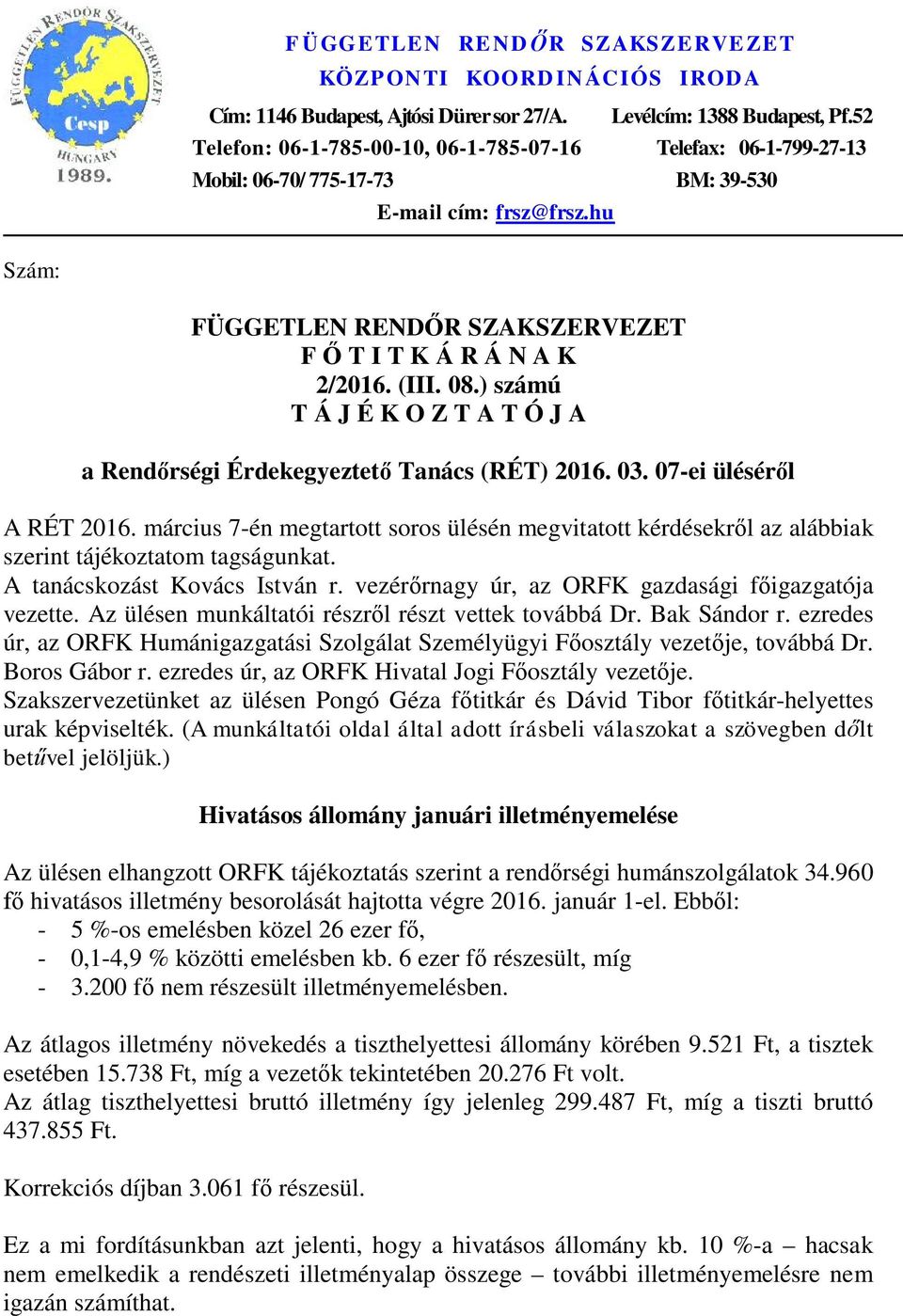 (III. 08.) számú T Á J É K O Z T A T Ó J A a Rendőrségi Érdekegyeztető Tanács (RÉT) 2016. 03. 07-ei üléséről A RÉT 2016.
