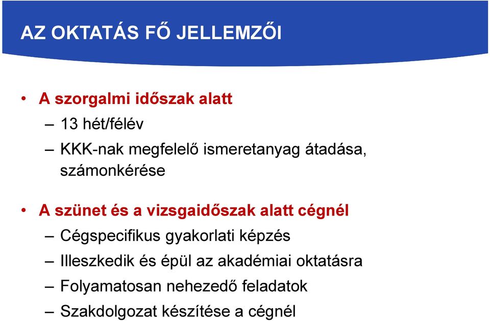 alatt cégnél Cégspecifikus gyakorlati képzés Illeszkedik és épül az