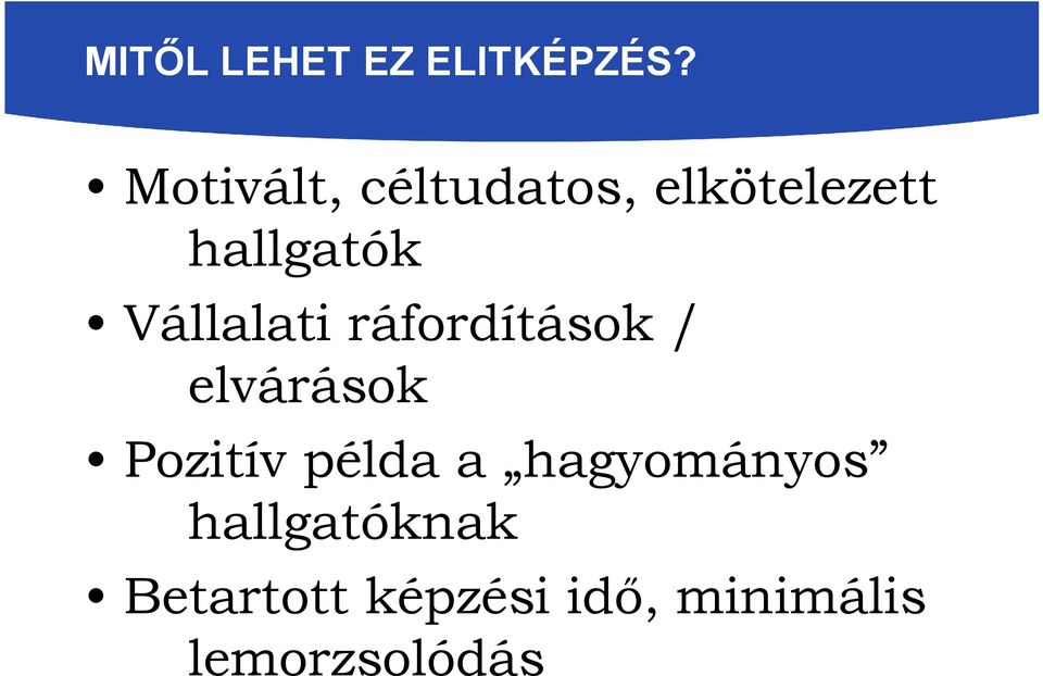 Vállalati ráfordítások / elvárások Pozitív példa