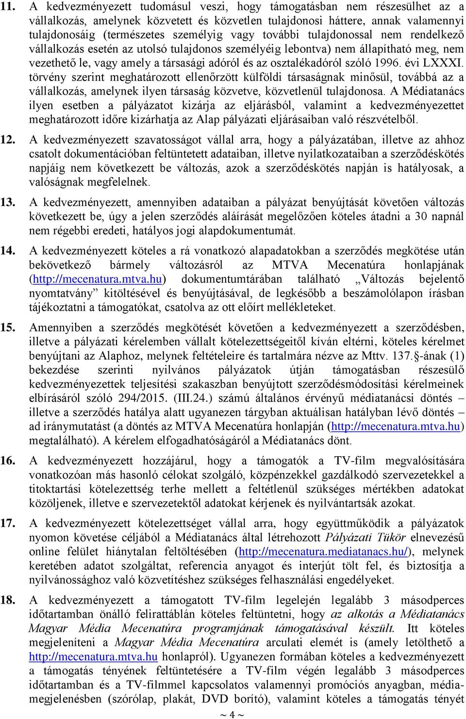 1996. évi LXXXI. törvény szerint meghatározott ellenőrzött külföldi társaságnak minősül, továbbá az a vállalkozás, amelynek ilyen társaság közvetve, közvetlenül tulajdonosa.