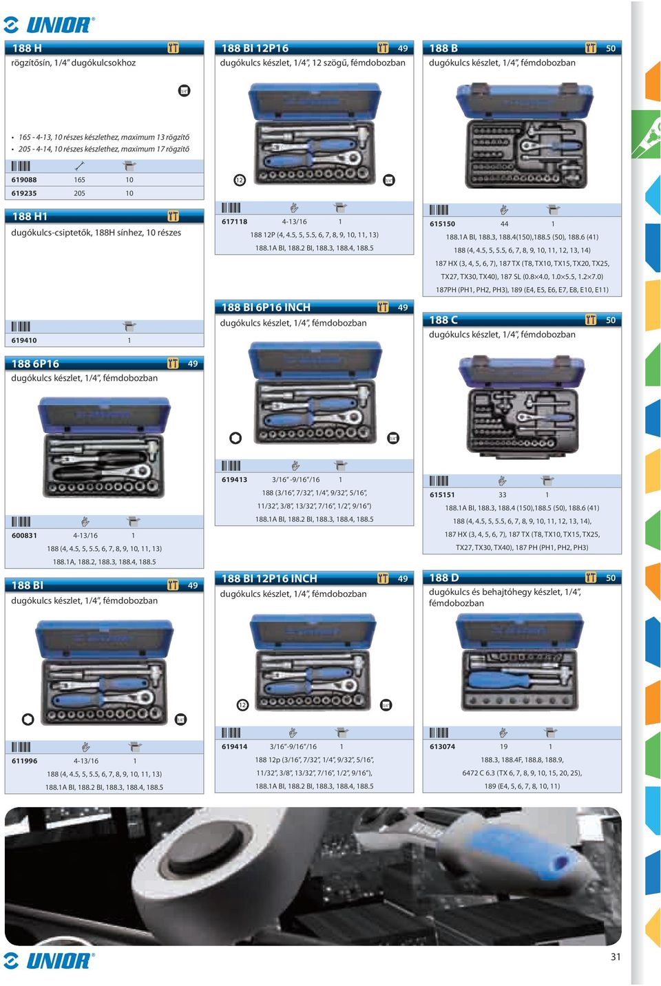 4.5, 5, 5.5, 6, 7, 8, 9, 10, 11, 13) 188.1A BI, 188.2 BI, 188.3, 188.4, 188.5 188 BI 6P16 INCH 49 dugókulcs készlet,, fémdobozban 615150 44 1 188.1A BI, 188.3, 188.4(150),188.5 (50), 188.