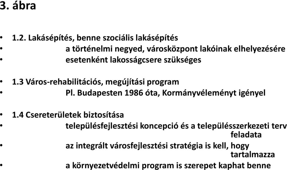 lakosságcsere szükséges 1.3 Város-rehabilitációs, megújítási program Pl.