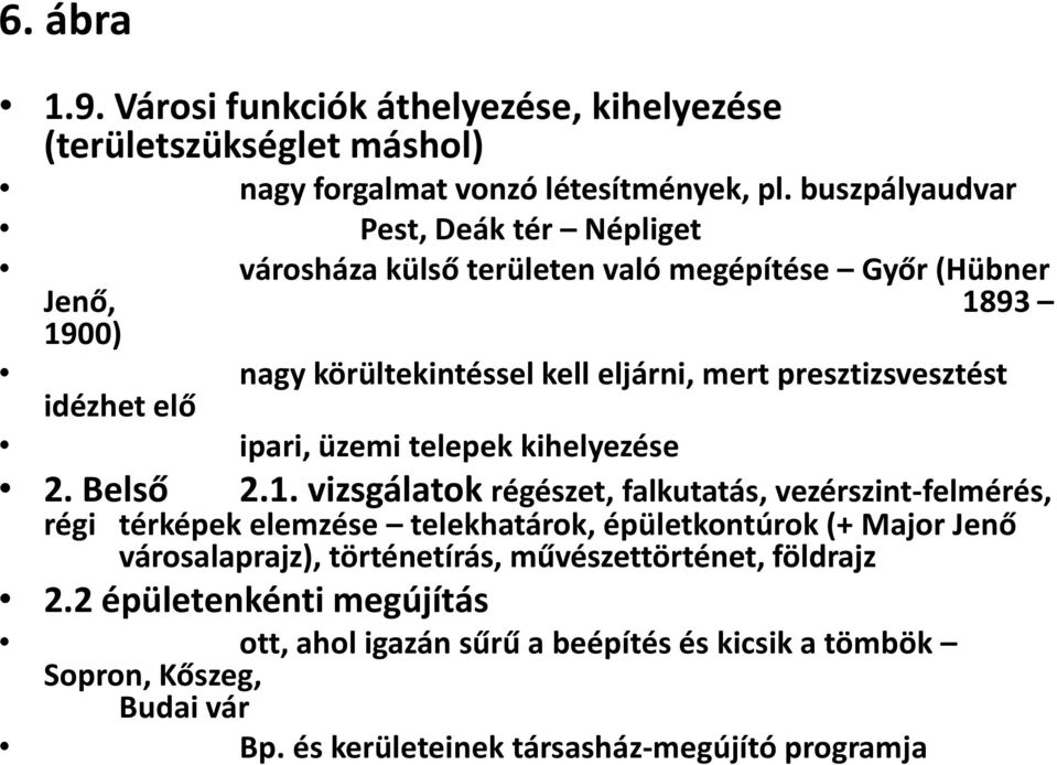 idézhet elő ipari, üzemi telepek kihelyezése 2. Belső 2.1.