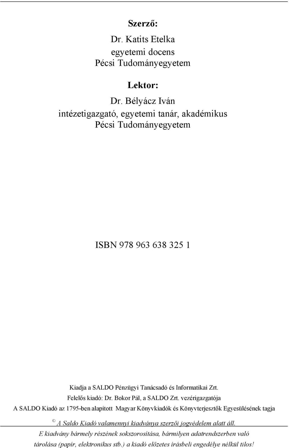 Zrt. Felelős kiadó: Dr. Bokor Pál, a SALDO Zrt.