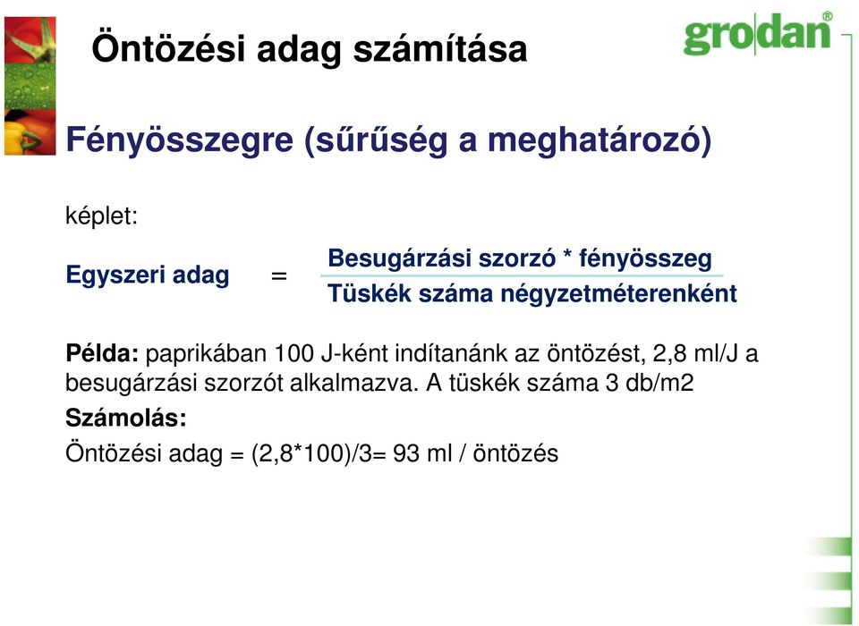 paprikában 100 J-ként indítanánk az öntözést, 2,8 ml/j a besugárzási szorzót