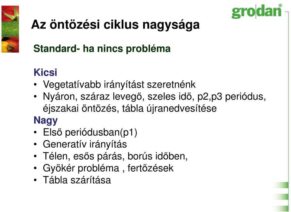 éjszakai öntözés, tábla újranedvesítése Nagy Első periódusban(p1) Generatív