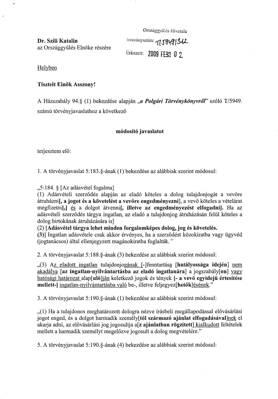 -ának (1) bekezdése az alábbiak szerint módosul : 5 :184.