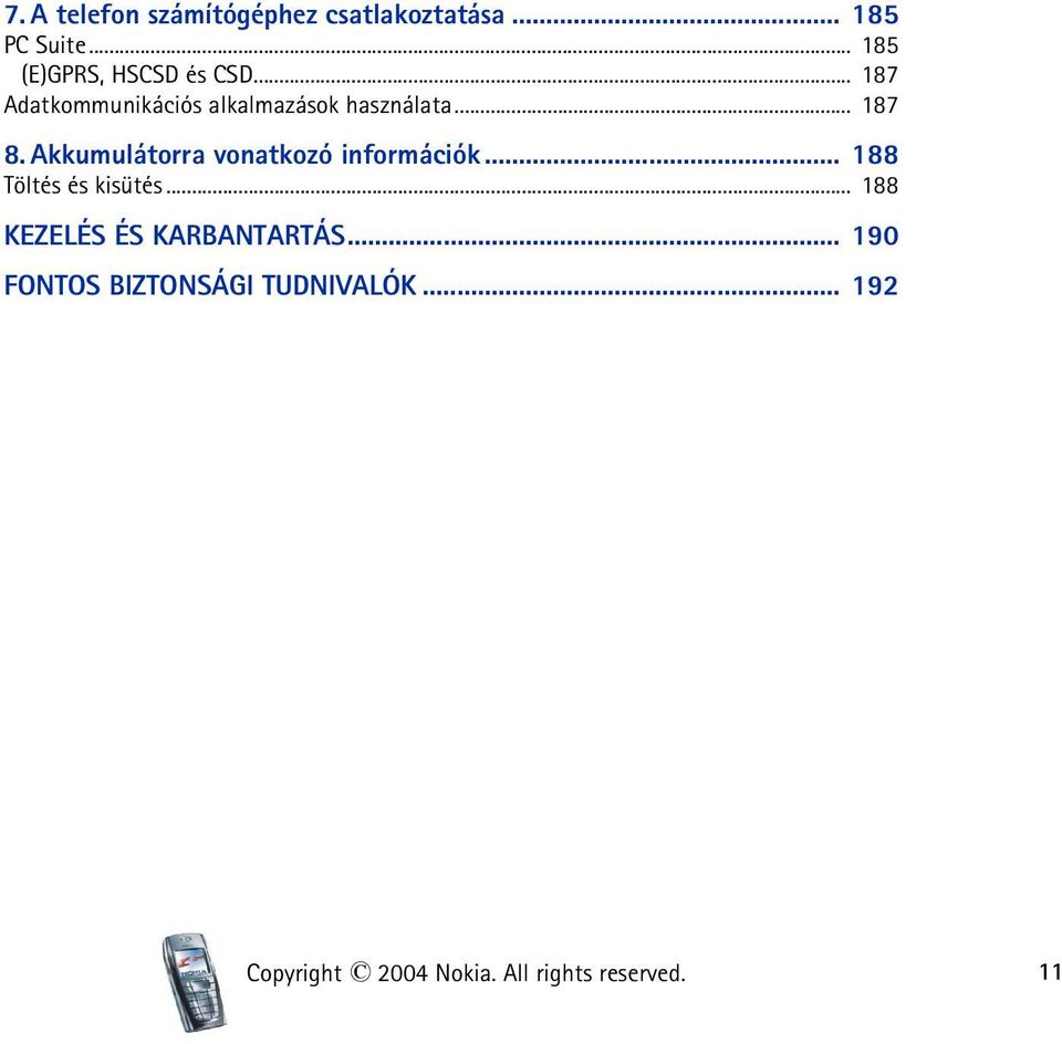 .. 187 8. Akkumulátorra vonatkozó információk... 188 Töltés és kisütés.