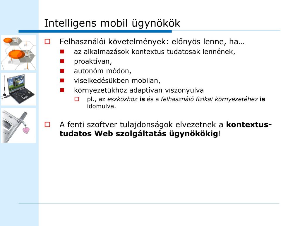 környezetükhöz adaptívan viszonyulva pl.
