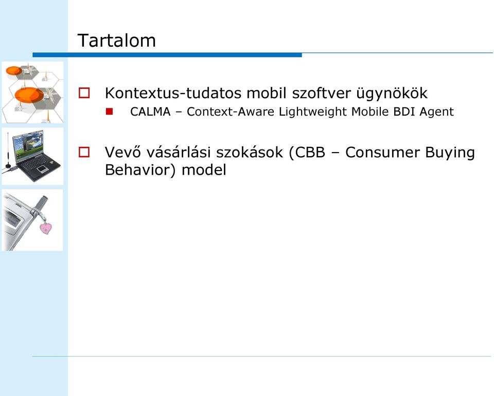 Lightweight Mobile BDI Agent Vevő