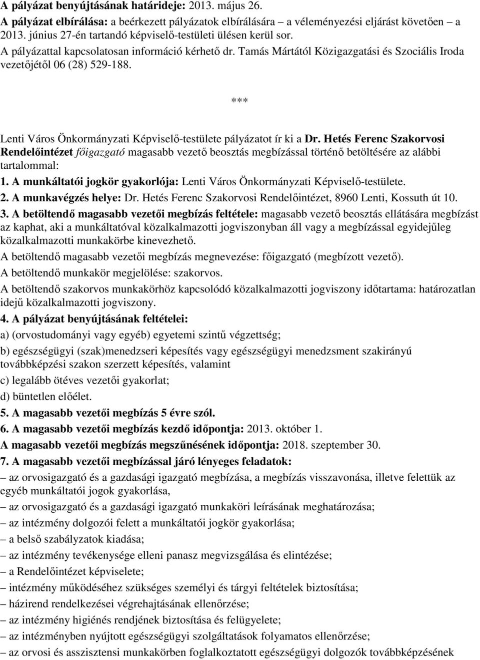 *** Lenti Város Önkormányzati Képviselı-testülete pályázatot ír ki a Dr.