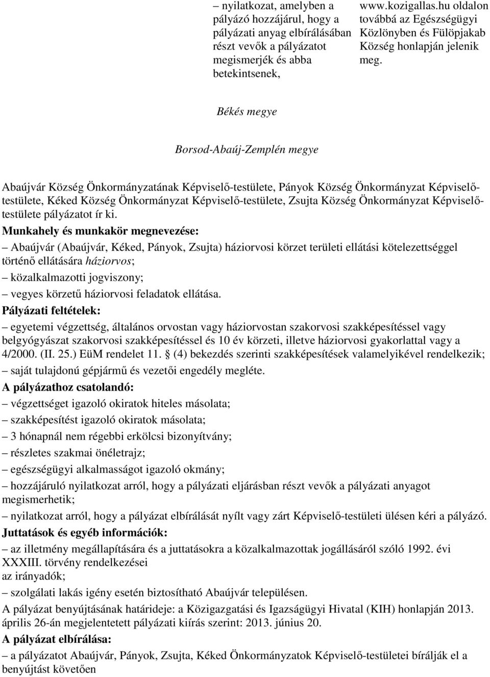 Békés megye Borsod-Abaúj-Zemplén megye Abaújvár Község Önkormányzatának Képviselı-testülete, Pányok Község Önkormányzat Képviselıtestülete, Kéked Község Önkormányzat Képviselı-testülete, Zsujta