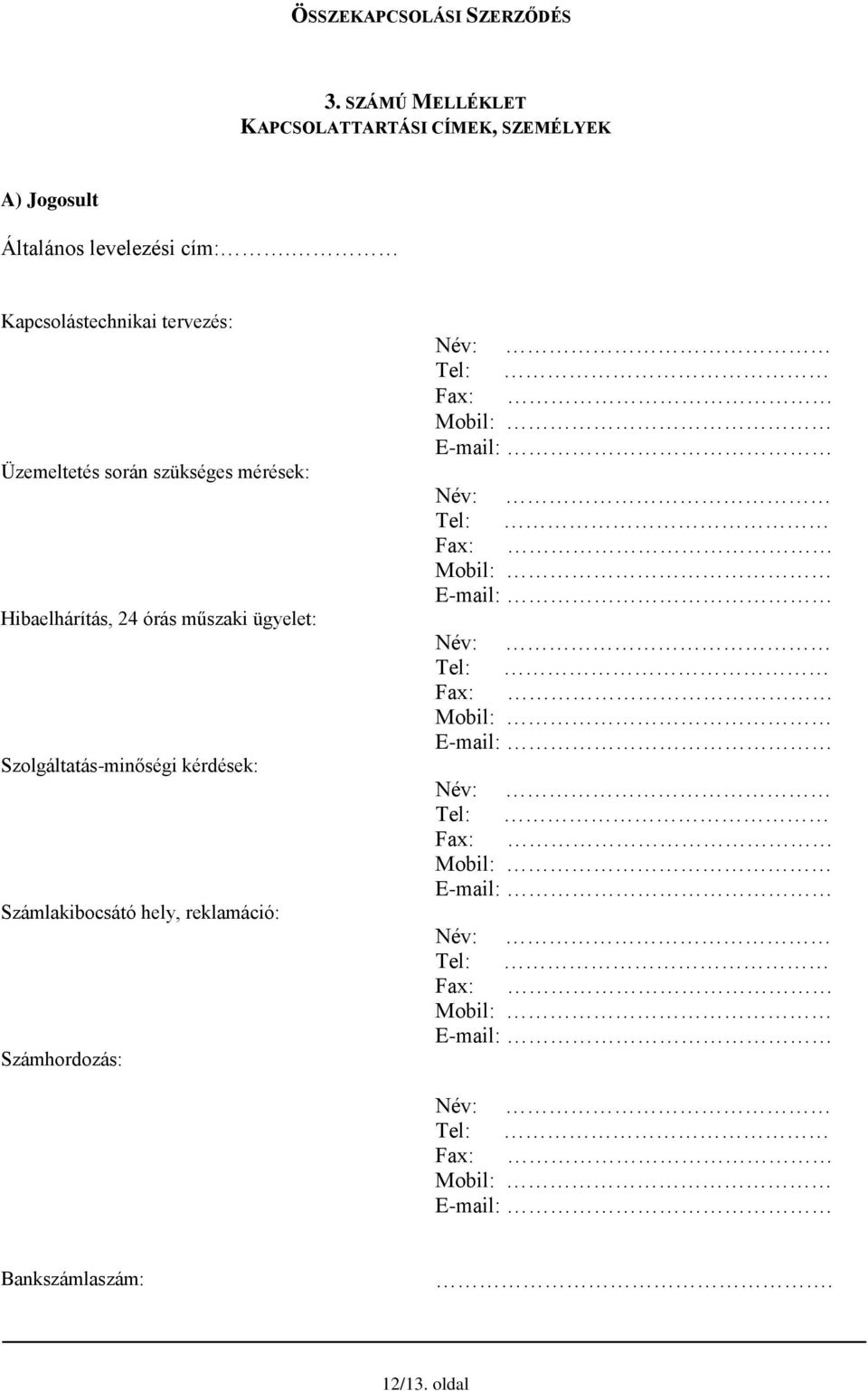 Kapcsolástechnikai tervezés: Üzemeltetés során szükséges mérések: