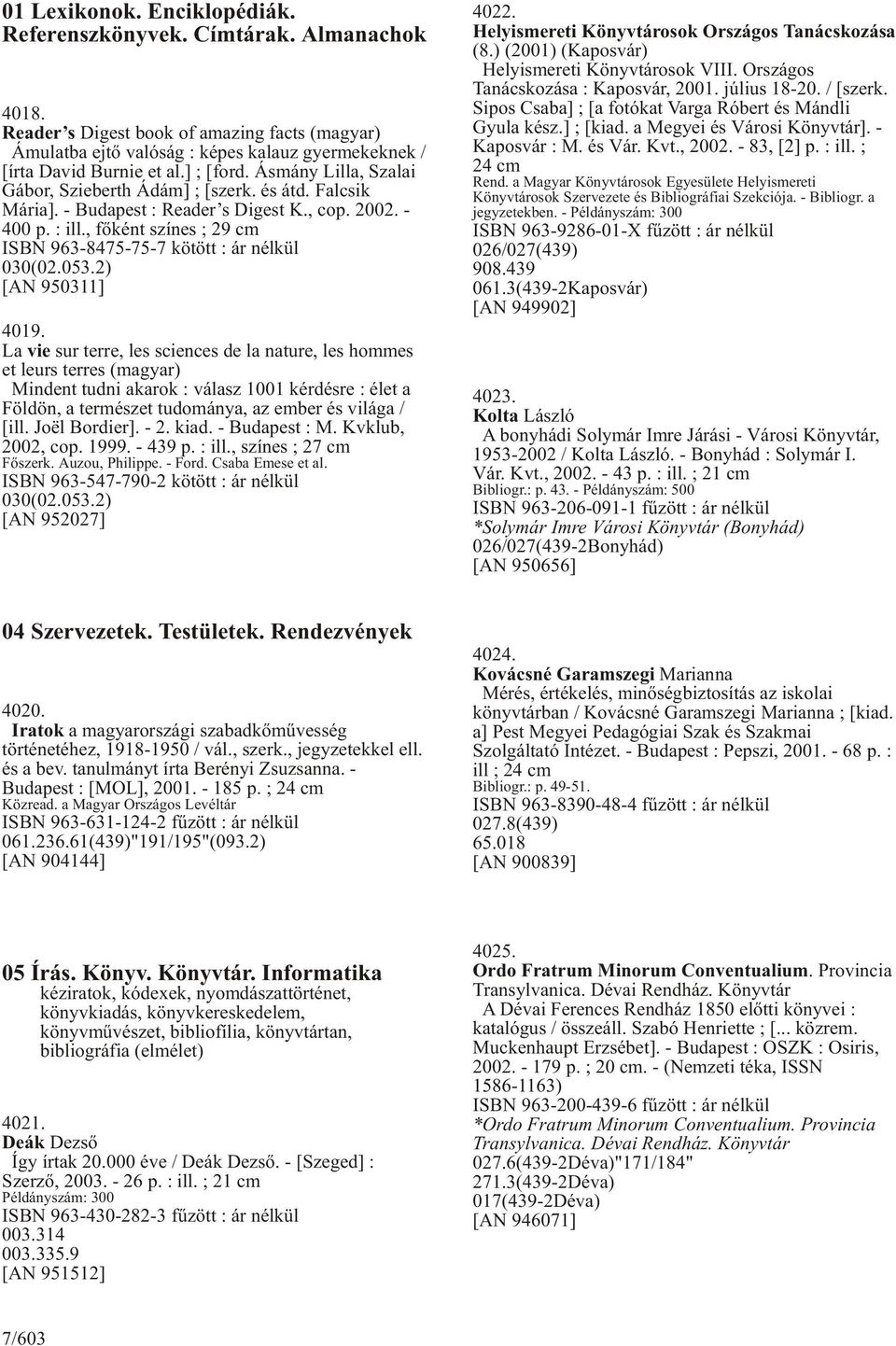 , fõként színes ; 29 cm ISBN 963-8475-75-7 kötött : ár nélkül 030(02.053.2) [AN 950311] 4019.