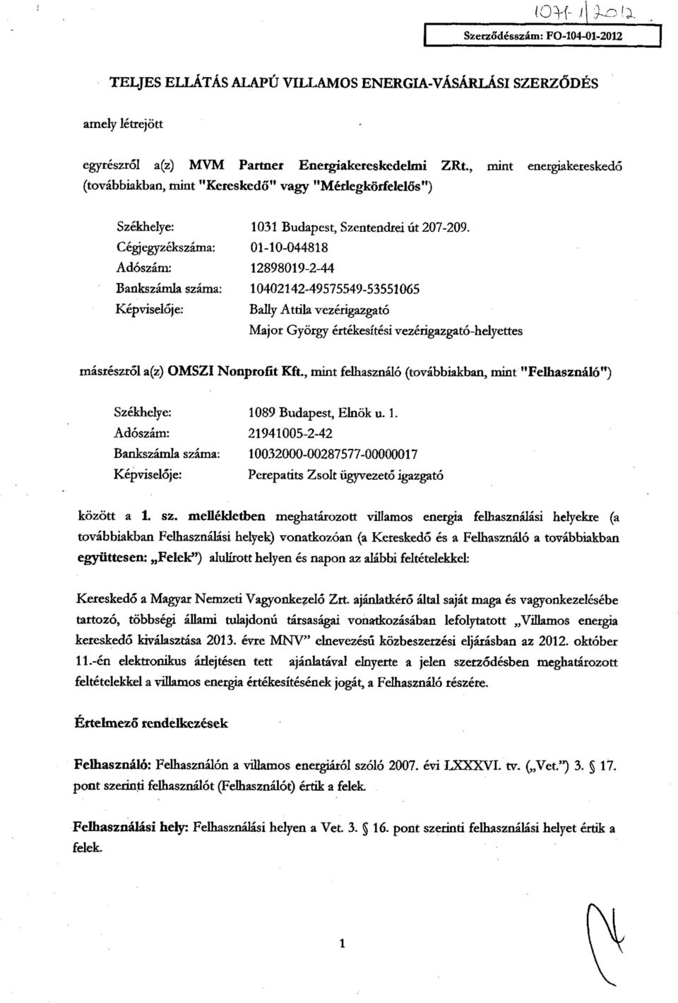 01-10-044818 12898019-2-44 10402142-49575549-53551065 Bally Attila vezérigazgató Major György értékesítési vezérigazgató-helyettes másrészről a(z) OMSZI Nonprofit Kft.