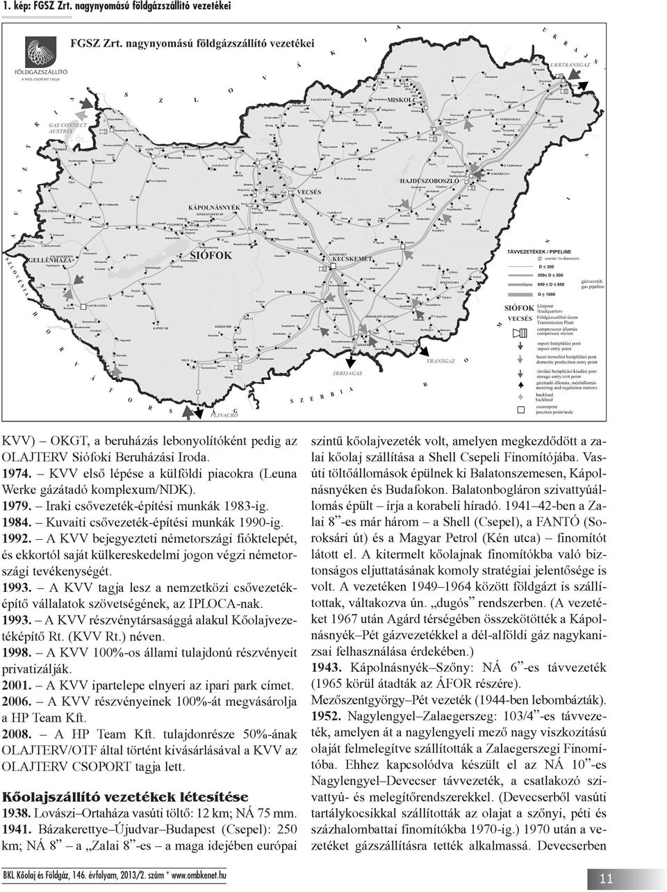 A KVV bejegyezteti németországi fióktelepét, és ekkortól saját külkereskedelmi jogon végzi németországi tevékenységét. 1993.