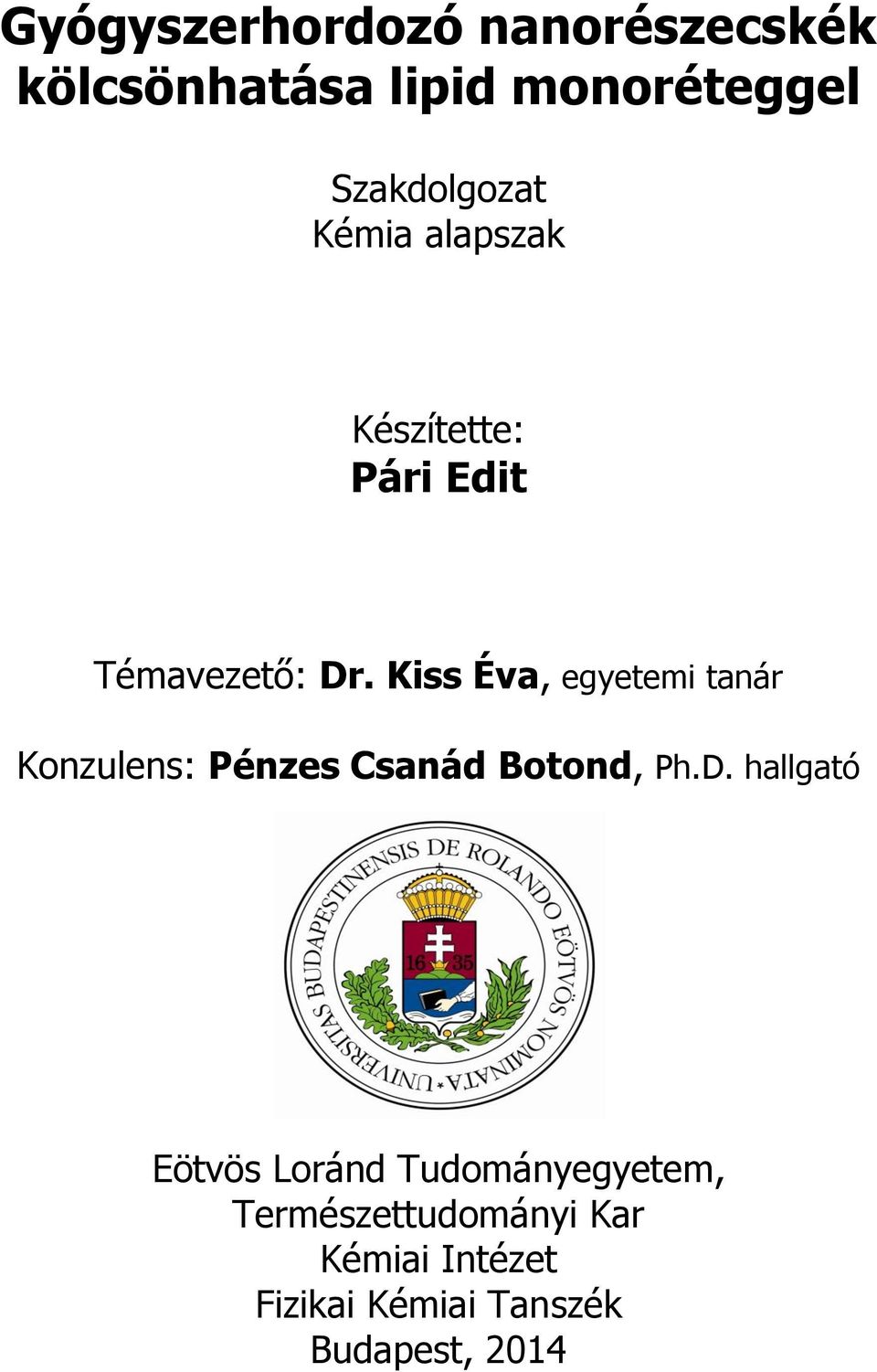 Kiss Éva, egyetemi tanár Konzulens: Pénzes Csanád Botond, Ph.D.