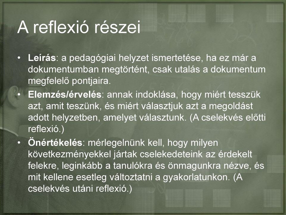 Elemzés/érvelés: annak indoklása, hogy miért tesszük azt, amit teszünk, és miért választjuk azt a megoldást adott helyzetben, amelyet