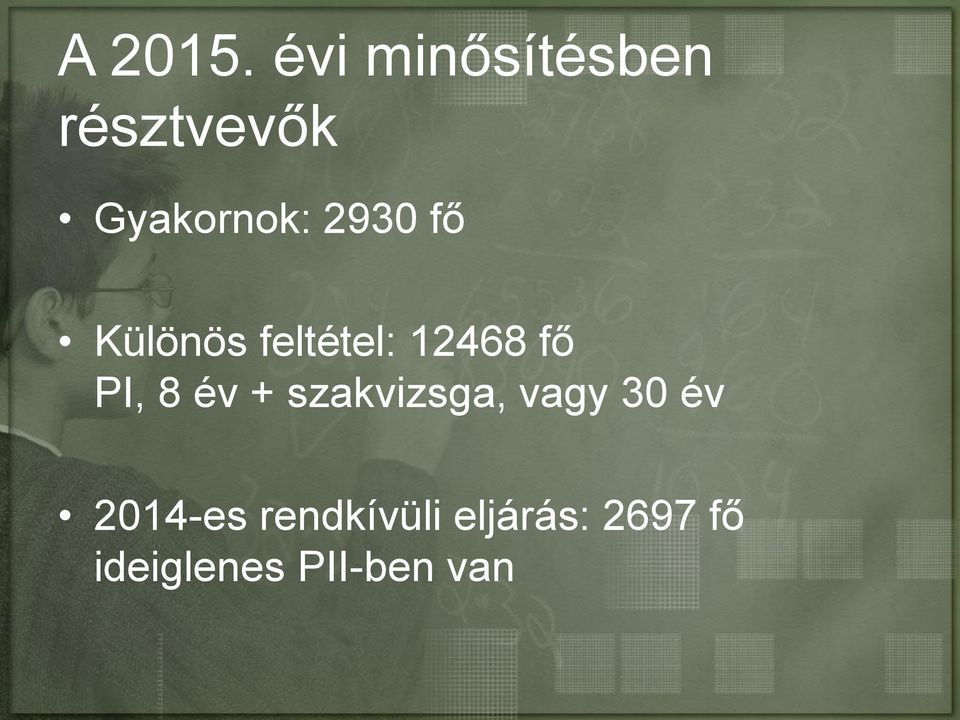 fő Különös feltétel: 12468 fő PI, 8 év +