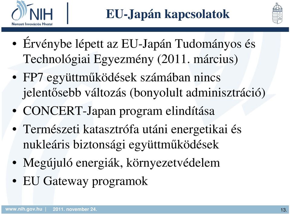 március) FP7 együttmőködések számában nincs jelentısebb változás (bonyolult