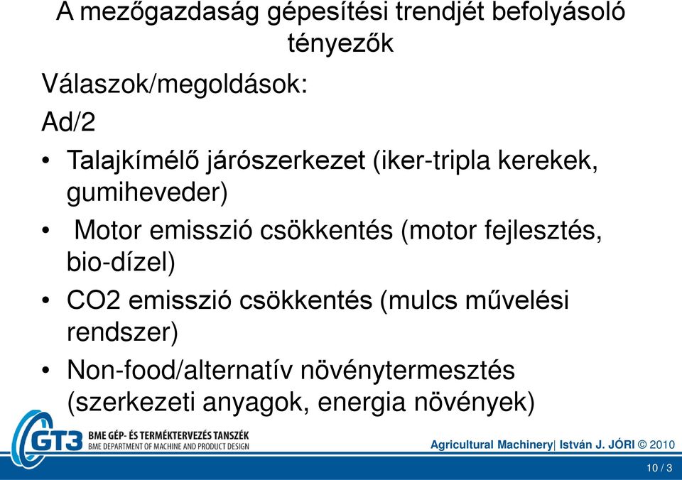 bio-dízel) CO2 emisszió csökkentés (mulcs művelési rendszer) Non-food/alternatív