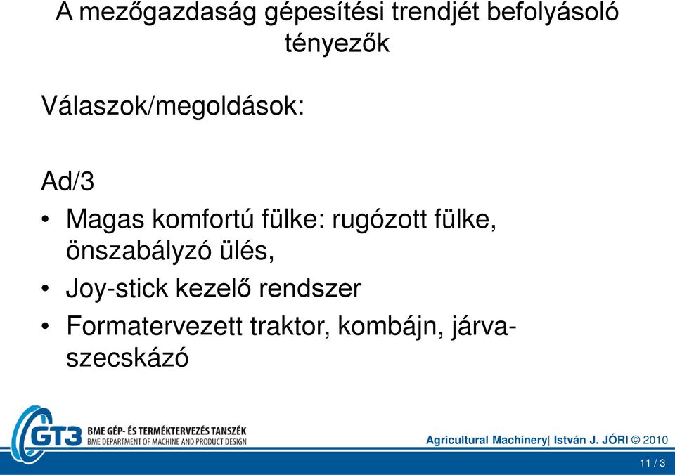 önszabályzó ülés, Joy-stick kezelő rendszer Formatervezett