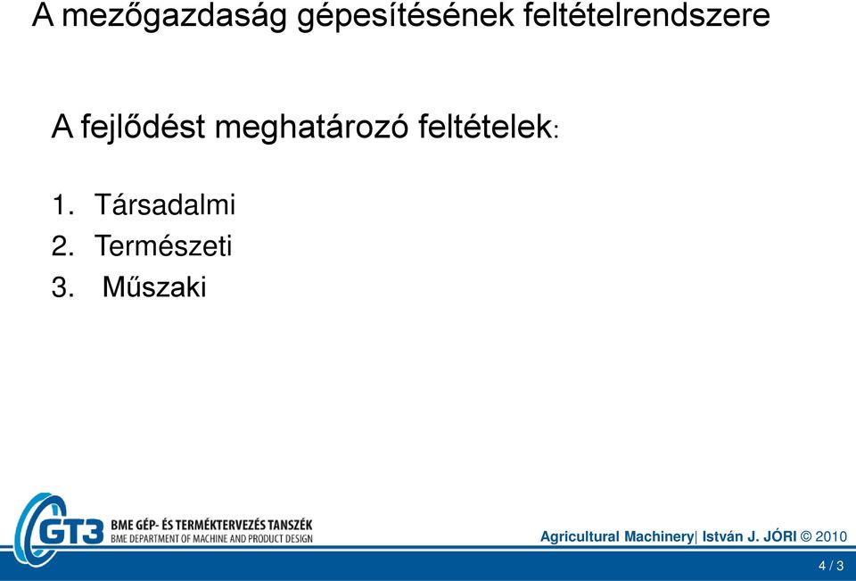 feltételek: 1. Társadalmi 2. Természeti 3.