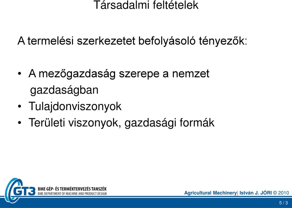 gazdaságban Tulajdonviszonyok Területi viszonyok,