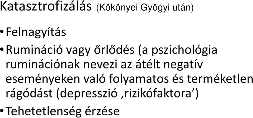 nevezi az átélt negatív eseményeken való folyamatos és